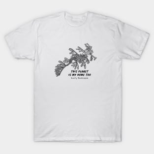 Leafy Seadragon - This Planet Is My Home Too - animal design T-Shirt